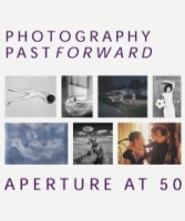 Photography Past/Forward : Aperture at Fifty артикул 9307d.