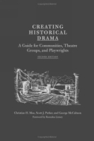Creating Historical Drama: A Guide For Cummunities, Threatre Groups, And Playwrights артикул 9311d.