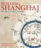 Building Shanghai: The Story of China's Gateway артикул 9465d.