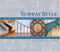 Subway Style: 100 Years of Architecture & Design in the New York City Subway артикул 9521d.